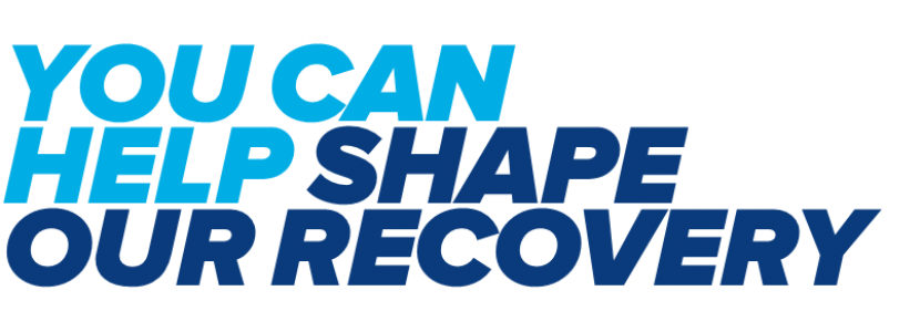 You can help shape our recovery 